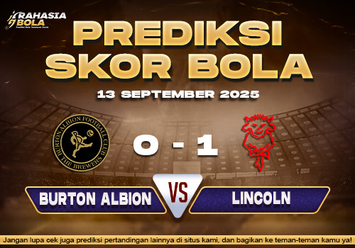Prediksi Skor Bola Burton Albion vs Lincoln City 13 September 2025
