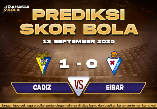 Prediksi Skor Bola Cadiz vs Eibar 13 September 2025