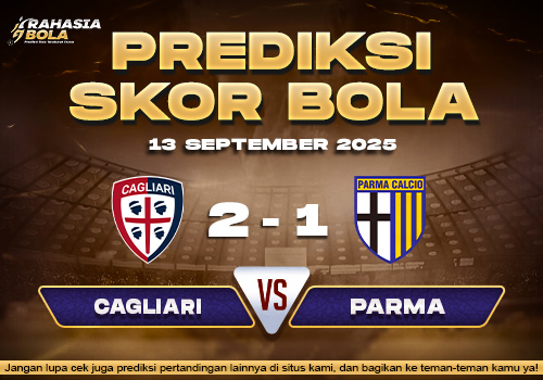 Prediksi Skor Bola Cagliari vs Parma 13 September 2025