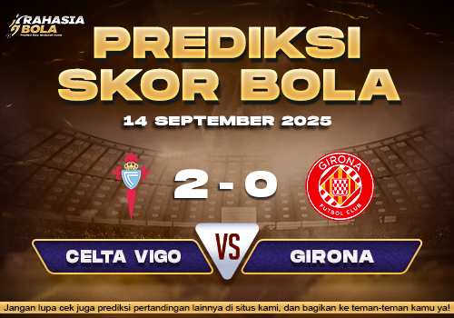 Prediksi Skor Bola Celta Vigo vs Girona 14 September 2025
