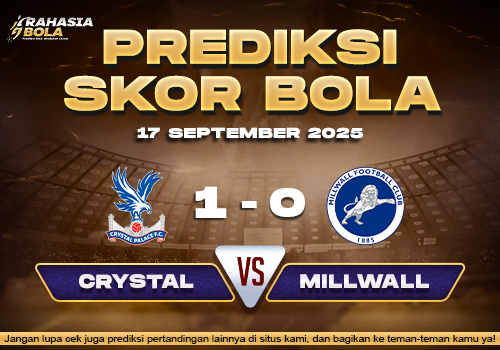 Prediksi Skor Bola Crystal Palace vs Millwall 17 September 2025