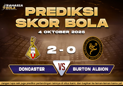 Prediksi Skor Bola Doncaster vs Burton Albion 04 Oktober 2025