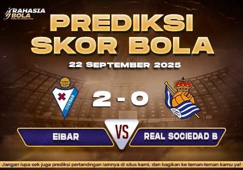 Prediksi Skor Bola Eibar vs Real Sociedad B 22 September 2025