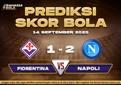 Prediksi Skor Bola Fiorentina vs Napoli 14 September 2025