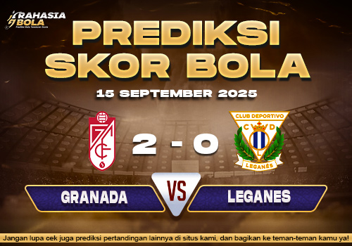 Prediksi Skor Bola Granada vs Leganes 15 September 2025