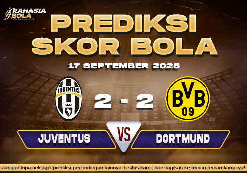 Prediksi Skor Bola Juventus vs Dortmund 17 September 2025
