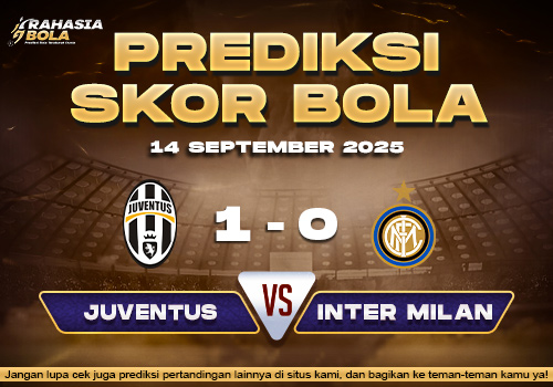 Prediksi Skor Bola Juventus vs Inter Milan 14 September 2025