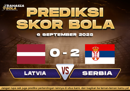 Prediksi Skor Bola Latvia vs Serbia 6 September 2025