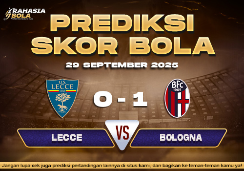 Prediksi Skor Bola Lecce vs Bologna 29 September 2025