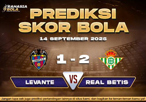 Prediksi Skor Bola Levante vs Real Betis 14 September 2025