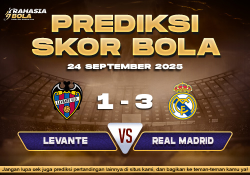 Prediksi Skor Bola Levante vs Real Madrid 24 September 2025