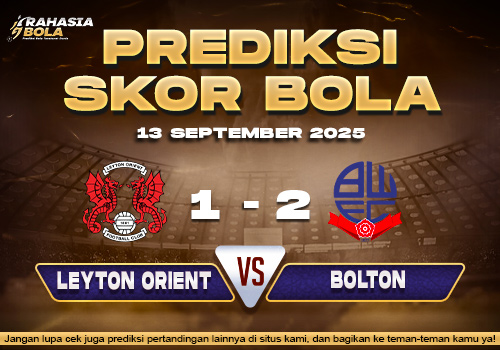 Prediksi Skor Bola Leyton Orient vs Bolton 13 September 2025