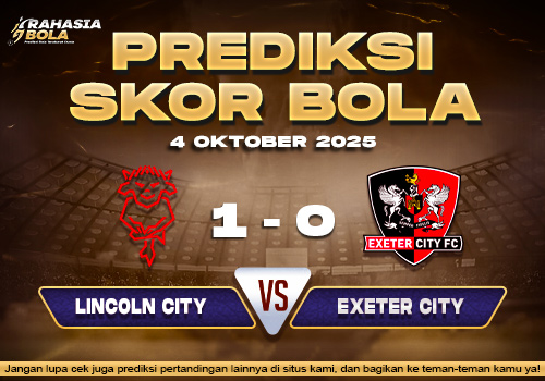 Prediksi Skor Bola Lincoln City vs Exeter City 04 Oktober 2025
