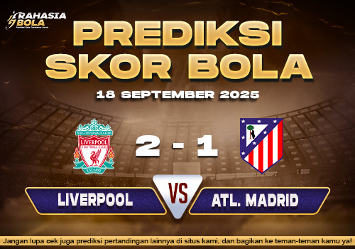 Prediksi Skor Bola Liverpool vs Atl. Madrid 18 September 2025
