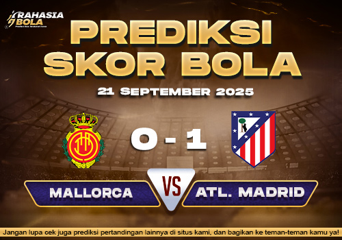 Prediksi Skor Bola Mallorca vs Atl. Madrid 21 September 2025