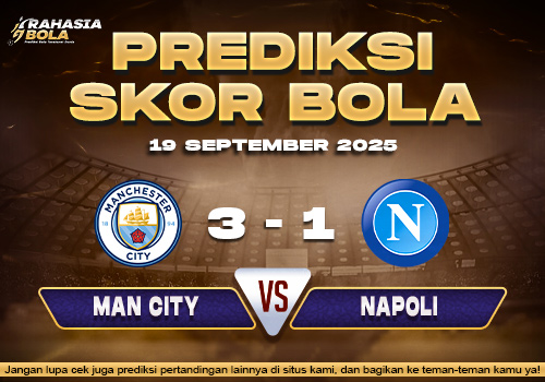 Prediksi Skor Bola Manchester City vs Napoli 19 September 2025