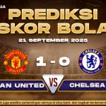 Prediksi Skor Bola Manchester Utd vs Chelsea 21 September 2025Prediksi Skor Bola Manchester Utd vs Chelsea 21 September 2025