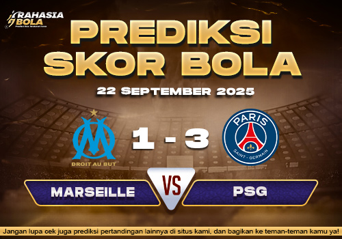 Prediksi Skor Bola Marseille vs PSG 22 September 2025