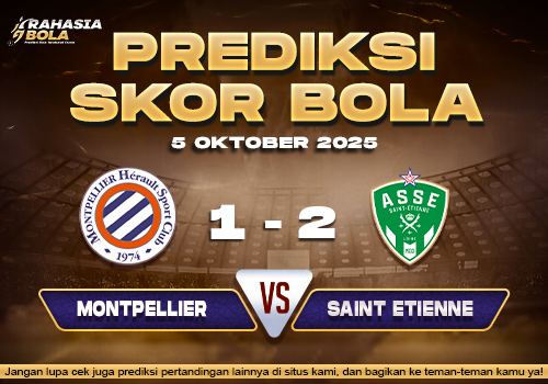 Prediksi Skor Bola Montpellier vs Saint Etienne 05 Oktober 2025