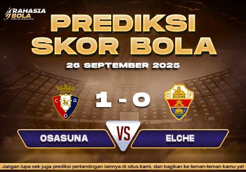 Prediksi Skor Bola Osasuna vs Elche 26 September 2025