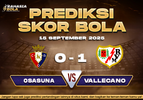 Prediksi Skor Bola Osasuna vs Rayo Vallecano 15 September 2025