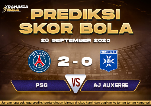 Prediksi Skor Bola PSG vs AJ Auxerre 28 September 2025
