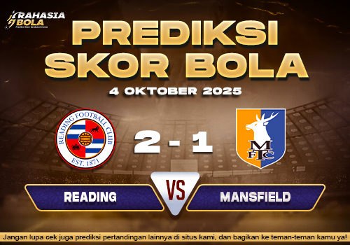 Prediksi Skor Bola Reading vs Mansfield 04 Oktober 2025