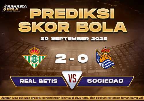 Prediksi Skor Bola Real Betis vs Real Sociedad 20 September 2025
