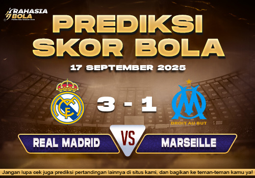 Prediksi Skor Bola Real Madrid vs Marseille 17 September 2025Prediksi Skor Bola Real Madrid vs Marseille 17 September 2025