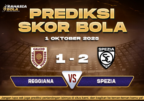 Prediksi Skor Bola Reggiana vs Spezia 01 Oktober 2025