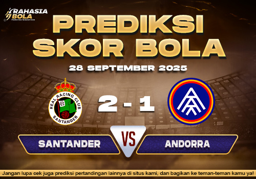 Prediksi Skor Bola Santander vs Andorra 28 September 2025