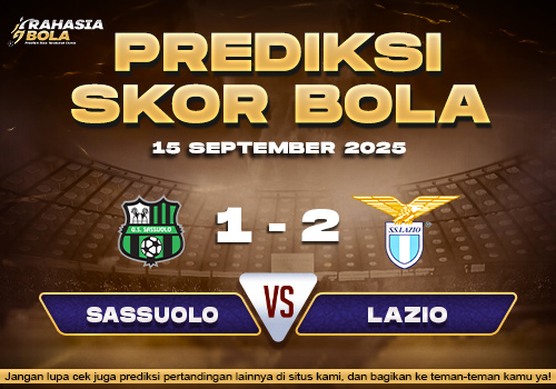 Prediksi Skor Bola Sassuolo vs Lazio 15 September 2025