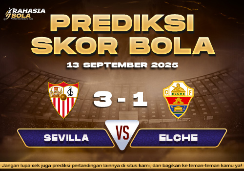 Prediksi Skor Bola Sevilla vs Elche 13 September 2025