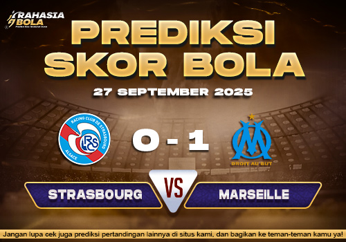 Prediksi Skor Bola Strasbourg vs Marseille 27 September 2025
