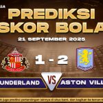 Prediksi Skor Bola Sunderland vs Aston Villa 21 September 2025