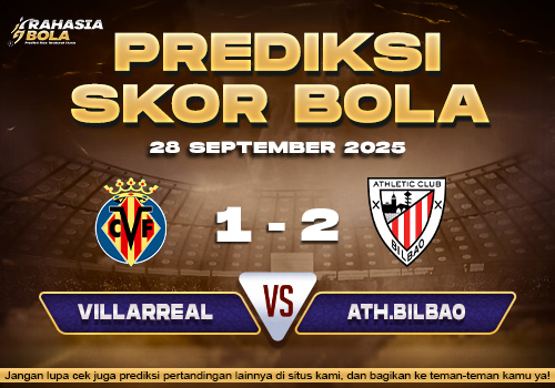 Prediksi Skor Bola Villarreal vs Ath.Bilbao 28 September 2025