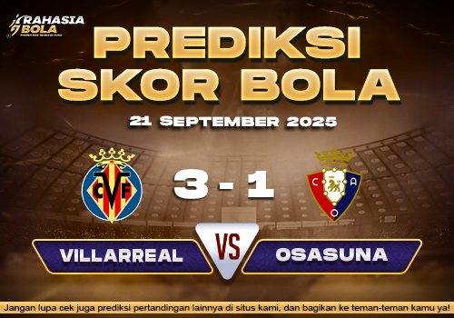 Prediksi Skor Bola Villarreal vs Osasuna 21 September 2025