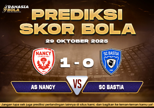 Prediksi Skor Bola AS Nancy vs Bastia 29 Oktober 2025