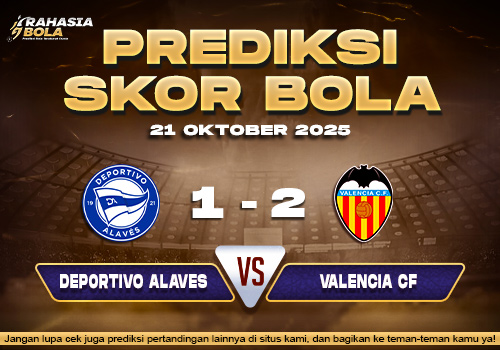 Prediksi Skor Bola Alaves vs Valencia 21 Oktober 2025
