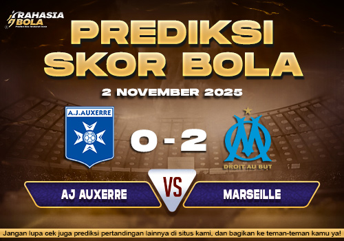 Prediksi Skor Bola Auxerre vs Marseille 2 November 2025