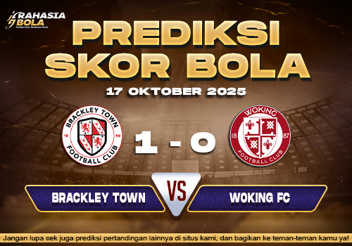 Prediksi Skor Bola Brackley vs Woking 17 Oktober 2025