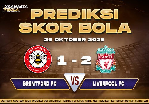 Prediksi Skor Bola Brentford vs Liverpool 26 Oktober 2025