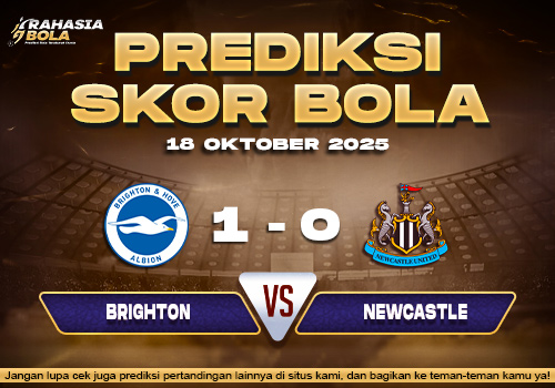 Prediksi Skor Bola Brighton vs Newcastle 18 Oktober 2025
