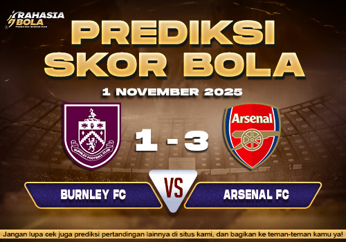 Prediksi Skor Bola Burnley vs Arsenal 1 November 2025
