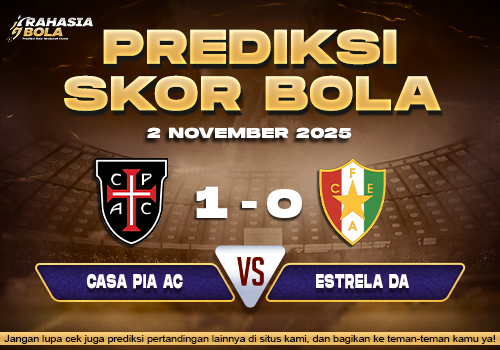 Prediksi Skor Bola Casa Pia vs Estrela 2 November 2025