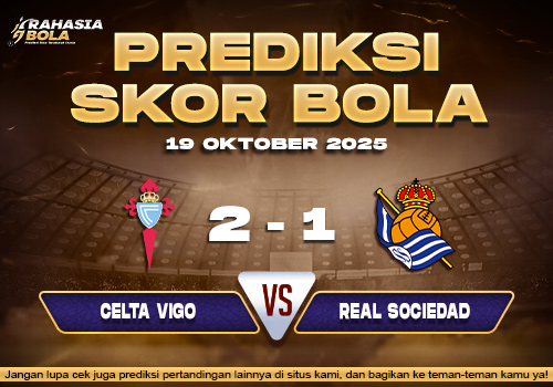 Prediksi Skor Bola Celta Vigo vs Real Sociedad 19 Oktober 2025