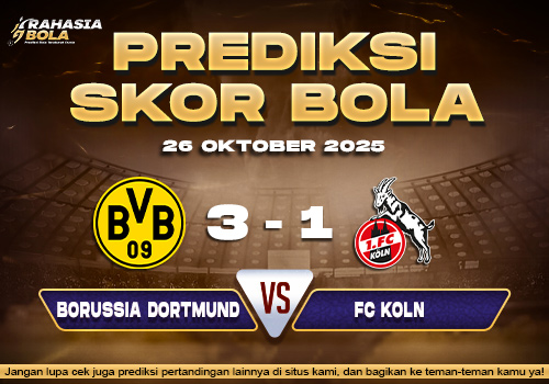 Prediksi Skor Bola Dortmund vs Koln 26 Oktober 2025