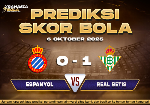Prediksi Skor Bola Espanyol vs Real Betis 06 Oktober 2025