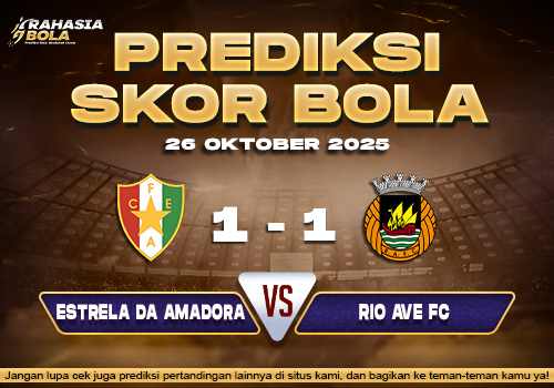 Prediksi Skor Bola Estrela vs Rio Ave 26 Oktober 2025