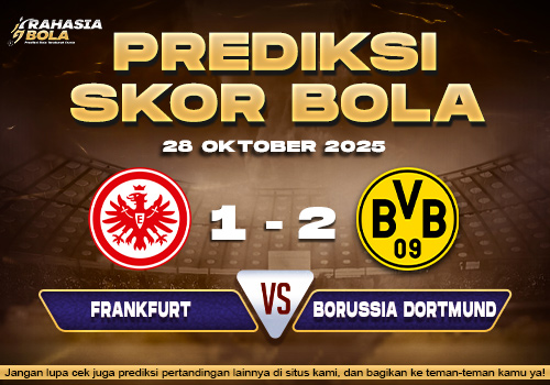 Prediksi Skor Bola Frankfurt vs Dortmund 28 Oktober 2025